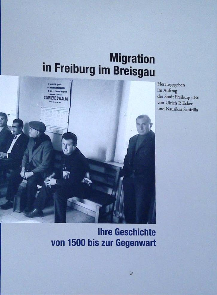 Migration in Freiburg im Breisgau: Ihre Geschichte von 1500 bis zur Gegenwart Politics & History
