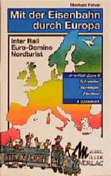 Mit der Eisenbahn durch Europa, Schweden, Norwegen, Finnland (InterRail-Zone B) und Dänemark: Reiseführer mit vielen praktischen Tips Camping & Survival