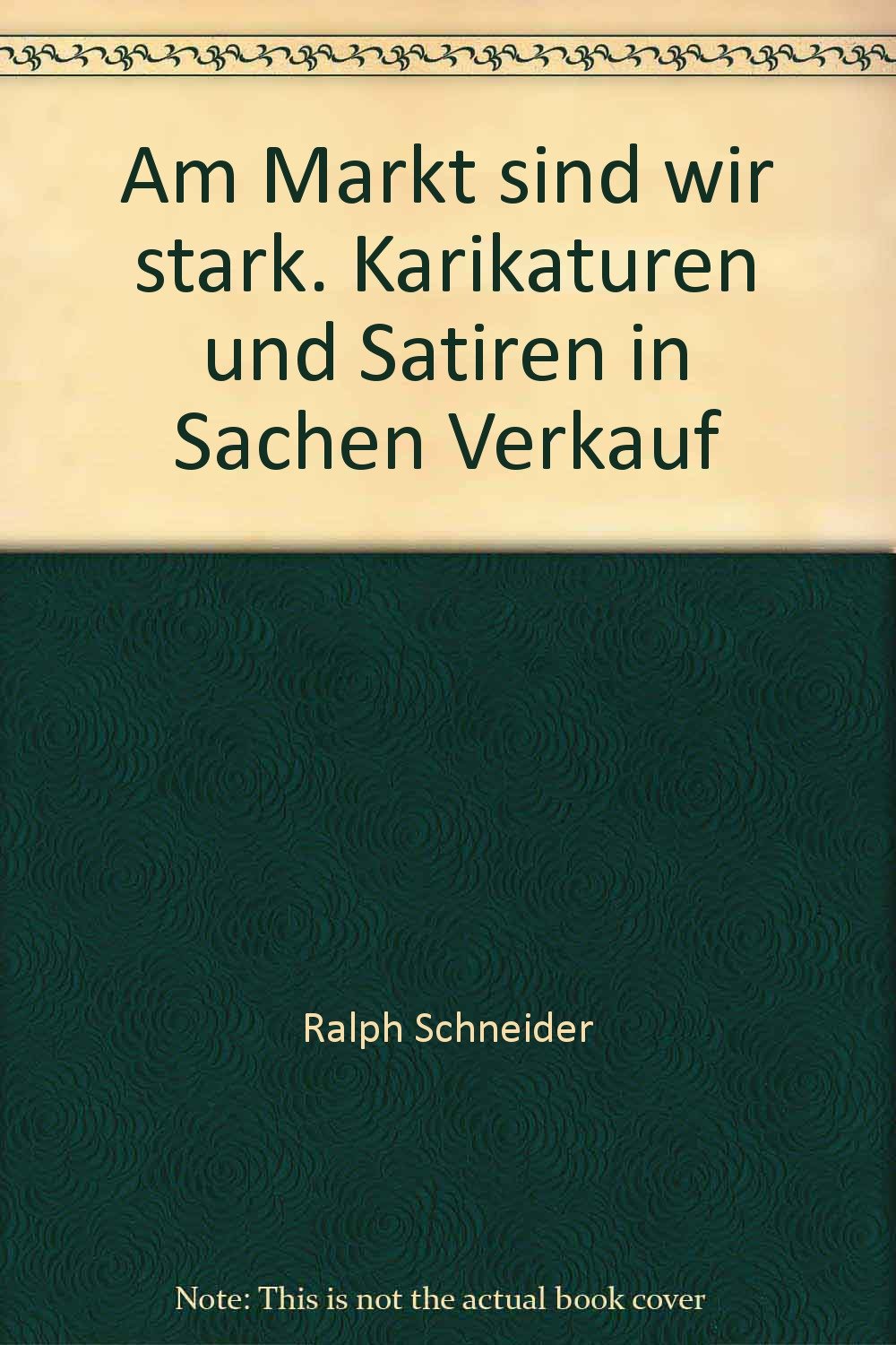 Am Markt sind wir stark. Karikaturen und Satiren in Sachen Verkauf Books