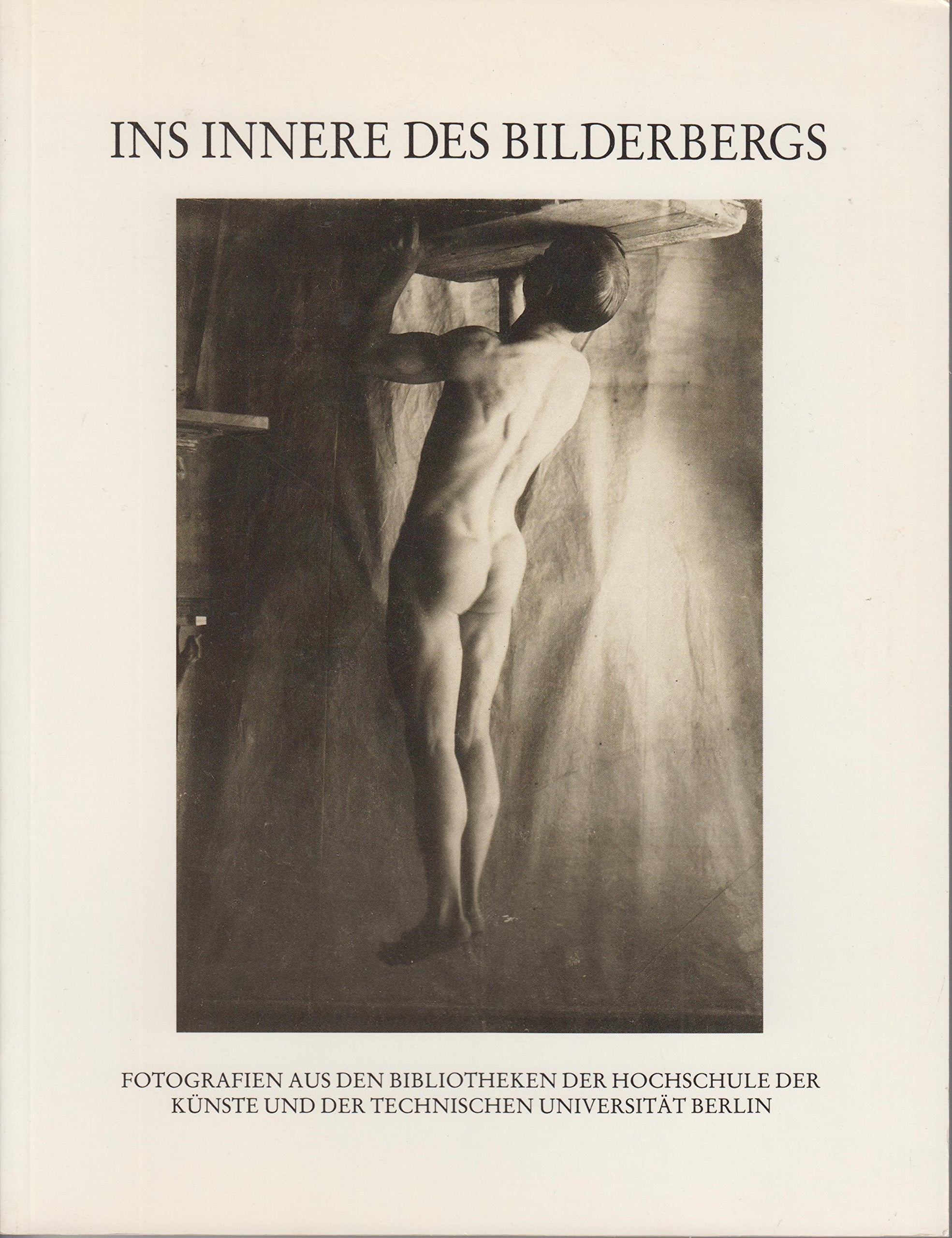 Ins Innere des Bilderbergs. Fotografien aus den Bibliotheken der Hochschule der Künste und der Technischen Universität Berlin Film, Art & Culture