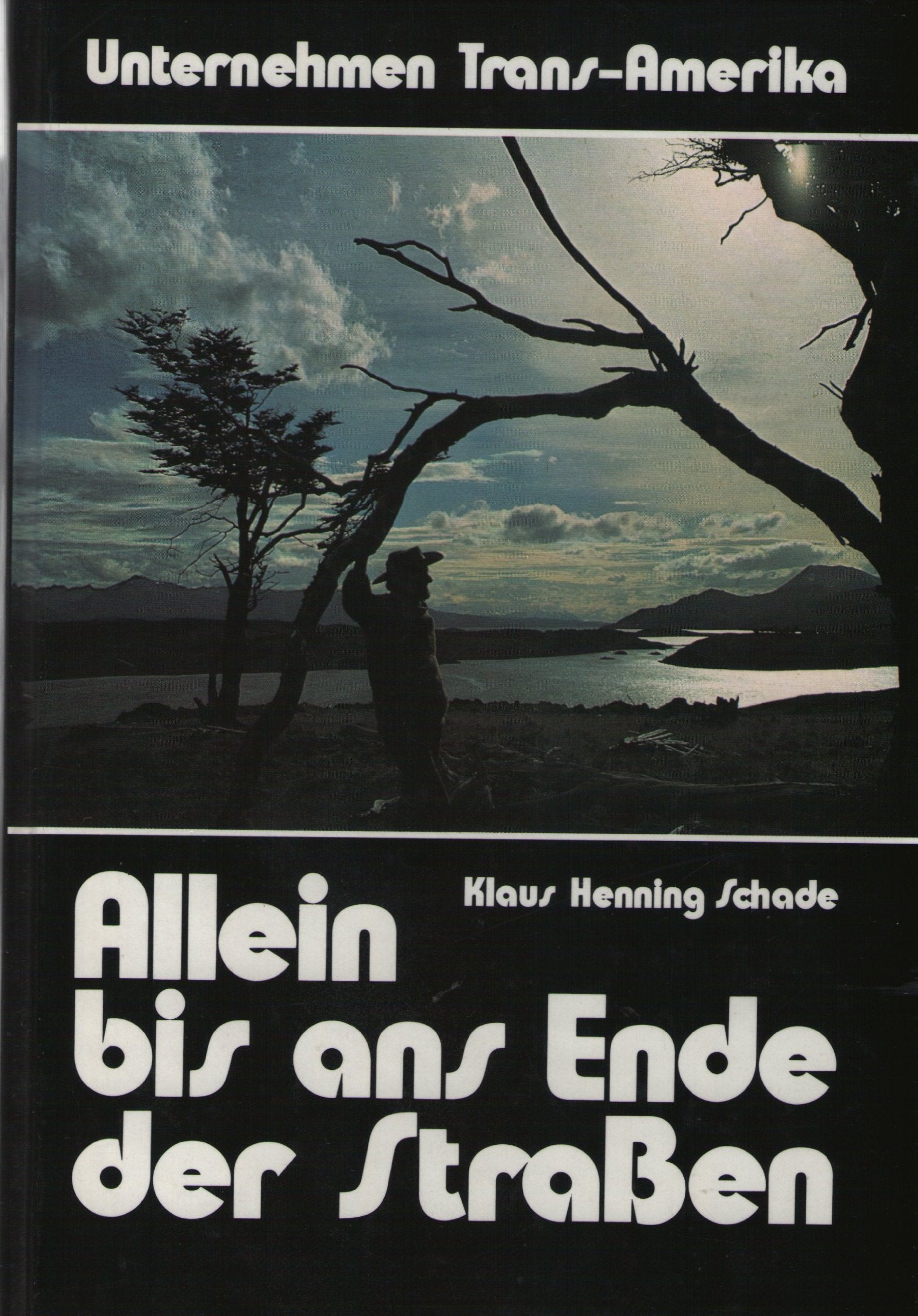 Allein bis ans Ende der Strassen. Unternehmen Trans-Amerika Books