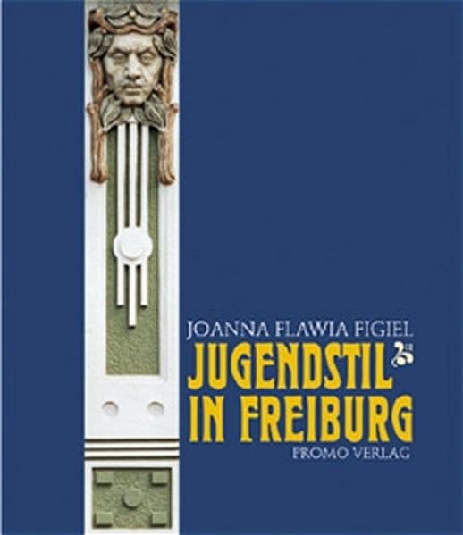 Jugendstil in Freiburg (Schriftenreihe zur Stadt Freiburg im Breisgau) Social Sciences