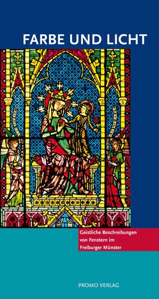 Farbe und Licht: Geistliche Beschreibung von Fenstern im Freiburger Münster (Reihe Münsterführer: Bücher und Broschüren zum Freiburger Münster) Architecture