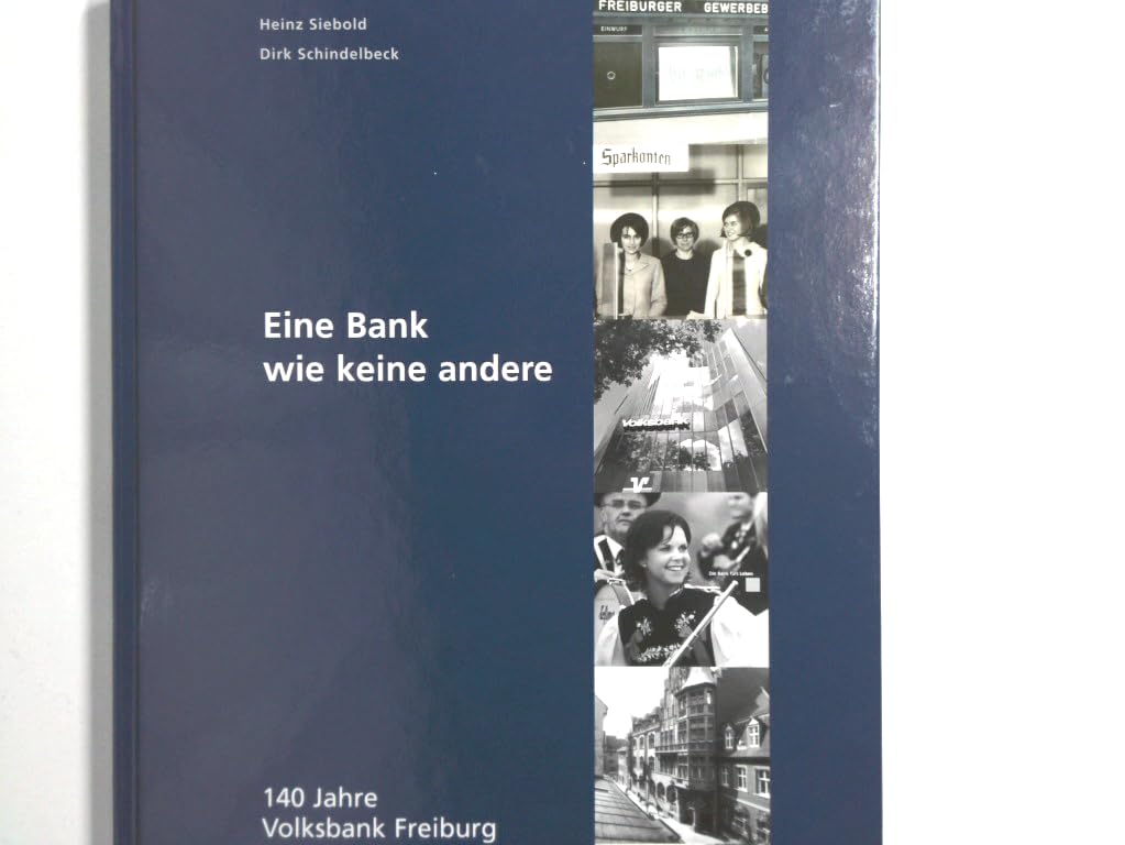 Eine Bank wie keine andere: 140 Jahre Volksbank Freiburg - Ein historisches Lesebuch Memories