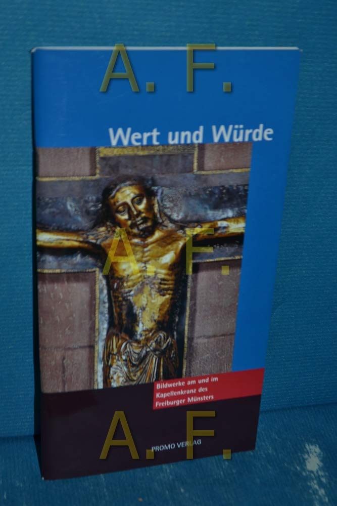 Wert und Würde: Bildwerke am und im Kapellenkranz des Freiburger Münsters (Reihe Münsterführer: Bücher und Broschüren zum Freiburger Münster) Architecture