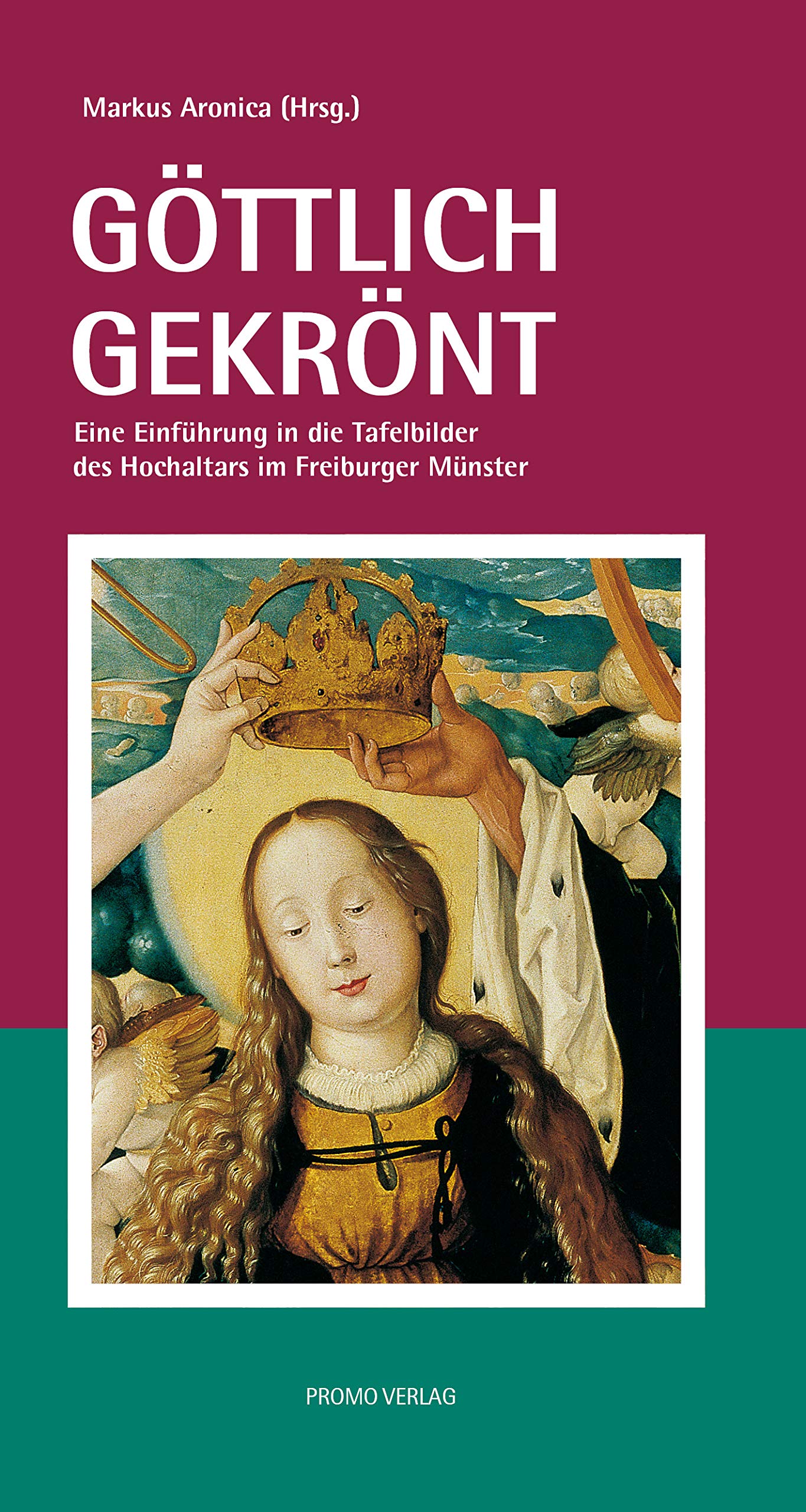 Göttlich gekrönt: Eine geistliche Einführung in die Tafelbilder des Hochaltars im Freiburger Münster (Reihe Münsterführer: Bücher und Broschüren zum Freiburger Münster) Architecture