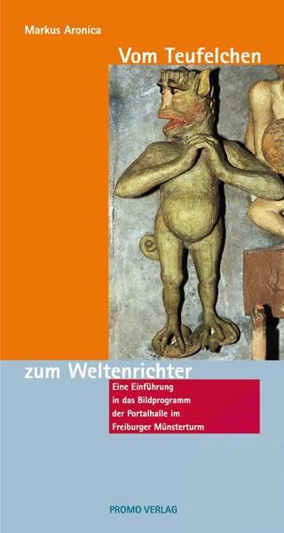Vom Teufelchen zum Weltenrichter: Eine Einführung in das Bildprogramm der Portalhalle im Freiburger Münster (Reihe Münsterführer: Bücher und Broschüren zum Freiburger Münster) Architecture