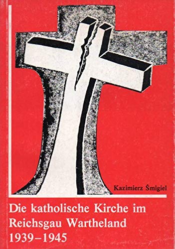 Die katholische Kirche im Reichsgau Wartheland 1939-1945 Books