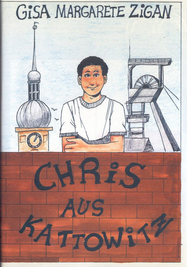 Chris aus Kattowitz. Von Oberschlesien ins Ruhrgebiet Books