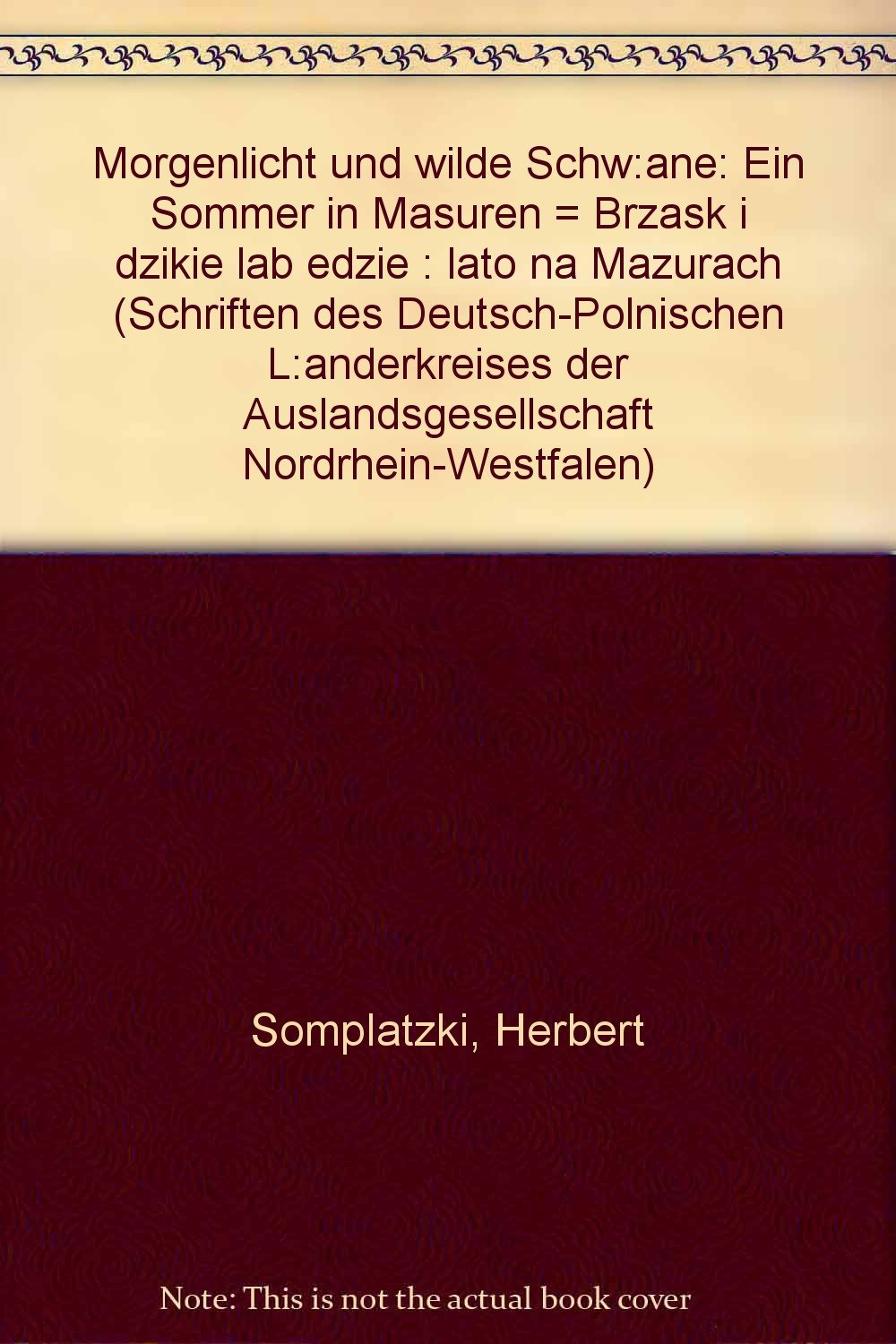 Morgenlicht und wilde Schwäne /Brzask i dzikie tab<Ädzie. Ein Sommer in Masuren /Lato na Mazurach Books