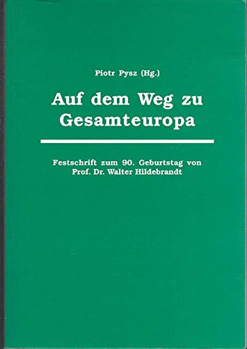Auf dem Weg zu Gesamteuropa. Festschrift zum 90. Geburtstag von Prof. Dr. Walter Hildebrandt Books