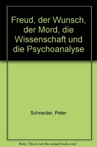 Freud, der Wunsch, der Mord, die Wissenschaft und die Psychoanalyse Medicine