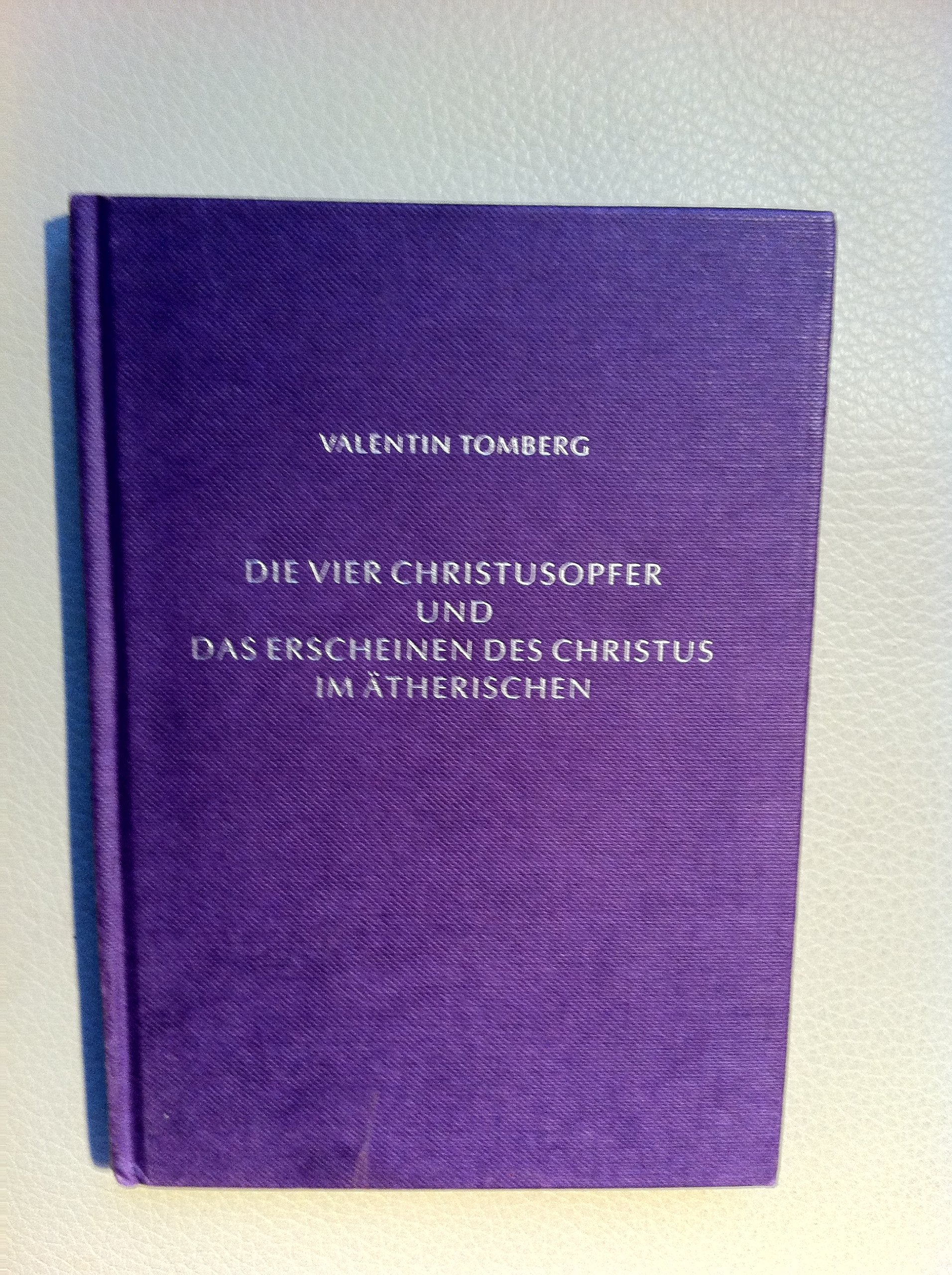 Die vier Christusopfer und das Erscheinen des Christus im Ätherischen: Als anthroposophisch-esoterische Betrachtung gehaltene Vortragsreihe in Rotterdam Religion & Esotericism