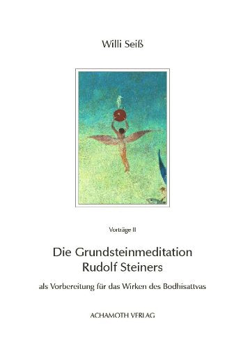 Die Grundsteinmeditation Rudolf Steiners als Vorbereitung für das Wirken des Bodhisattvas Religion & Esotericism