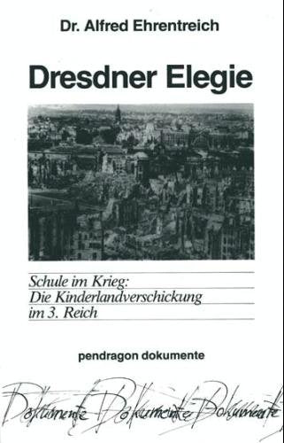 Dresdener Elegie. Schule im Krieg: Die Kinderlandverschickung im 3. Reich Books