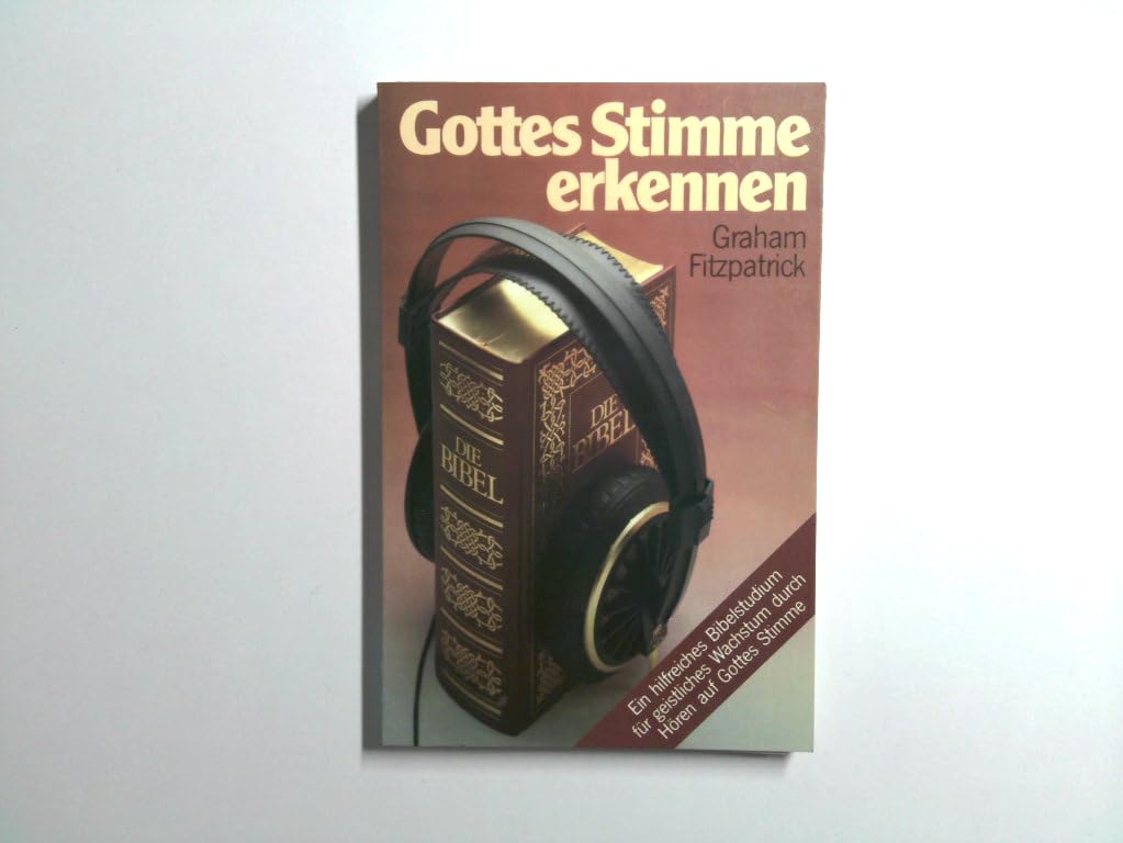 Gottes Stimme erkennen. Ein hilfreiches Bibelstudium für geistliches Wachstum durch Hören auf Gottes Stimme Religion & Esotericism
