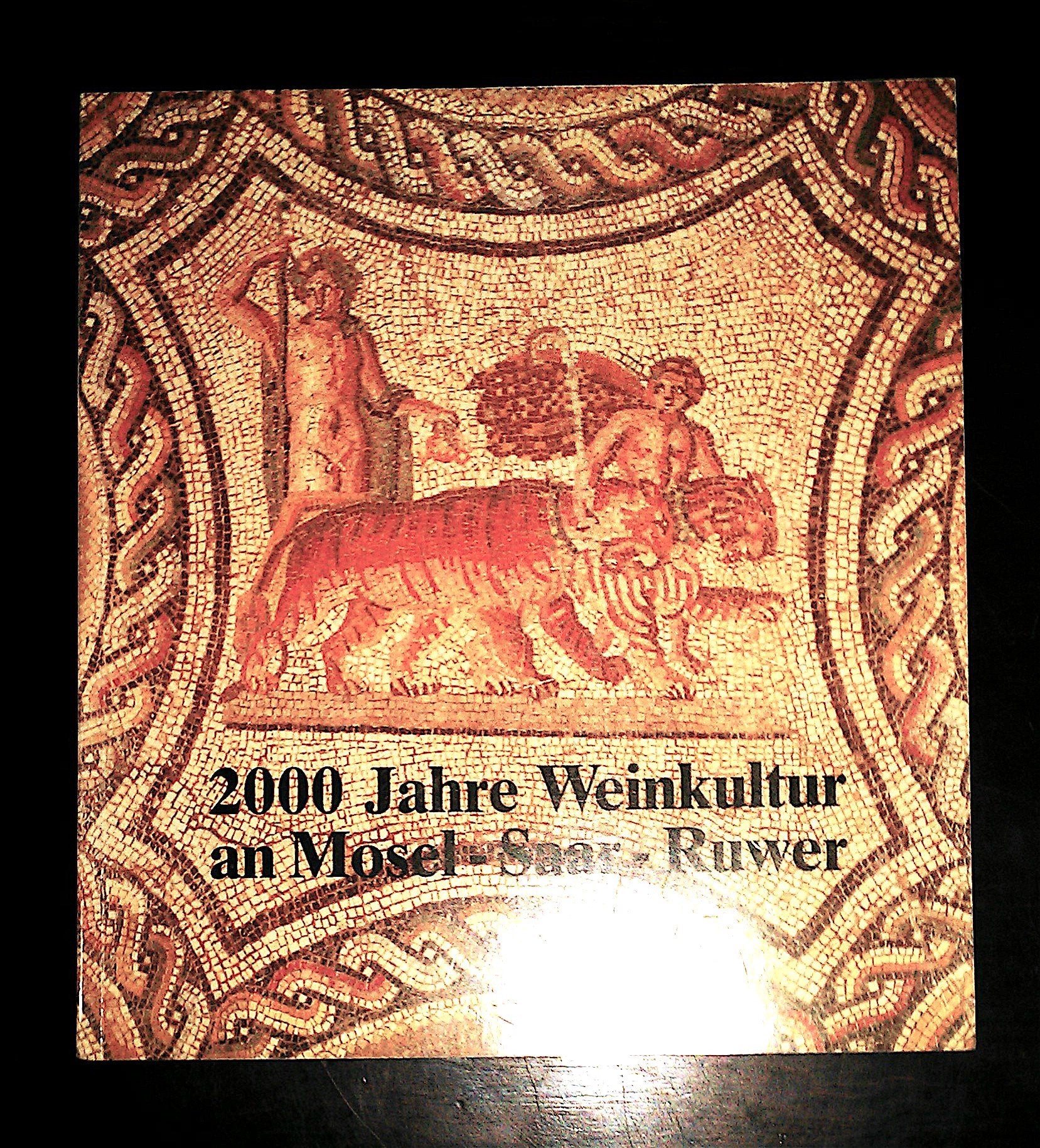 2000 Jahre Weinkultur an Mosel - Saar - Ruwer. Denkmäler und Zeugnisse zur Geschichte von Weinanbau, Weinhandel, Weingenuss Cooking & Enjoying