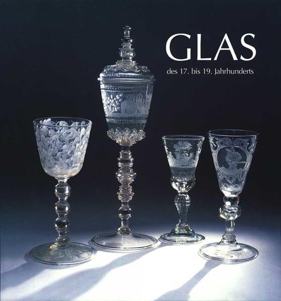 Glas des 17. bis 19. Jahrhunderts: Bestandskatalog des Rheinischen Landesmuseums Trier (Schriftenreihe des Rheinischen Landesmuseums Trier) Hobbies & Crafts