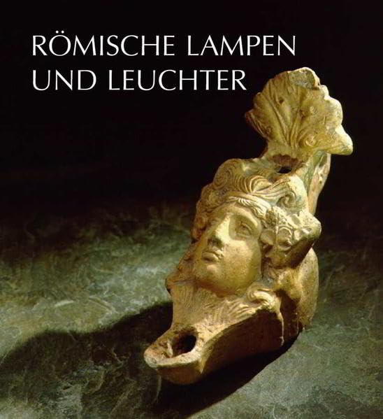 Römische Lampen und Leuchter: Auswahlkatalog des Rheinischen Landesmuseums Trier (Schriftenreihe des Rheinischen Landesmuseums Trier) Film, Art & Culture