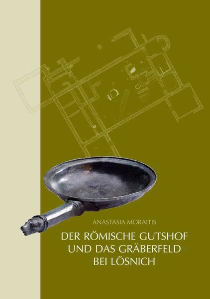 Der römische Gutshof und das Gräberfeld bei Lösnich, Kreis Bernkastel-Wittlich: Ein Beitrag zur Rekonstruktion ländlicher Besiedlung im Trevererland ... Landes und seiner Nachbargebiete: Beiheft) Natural Sciences