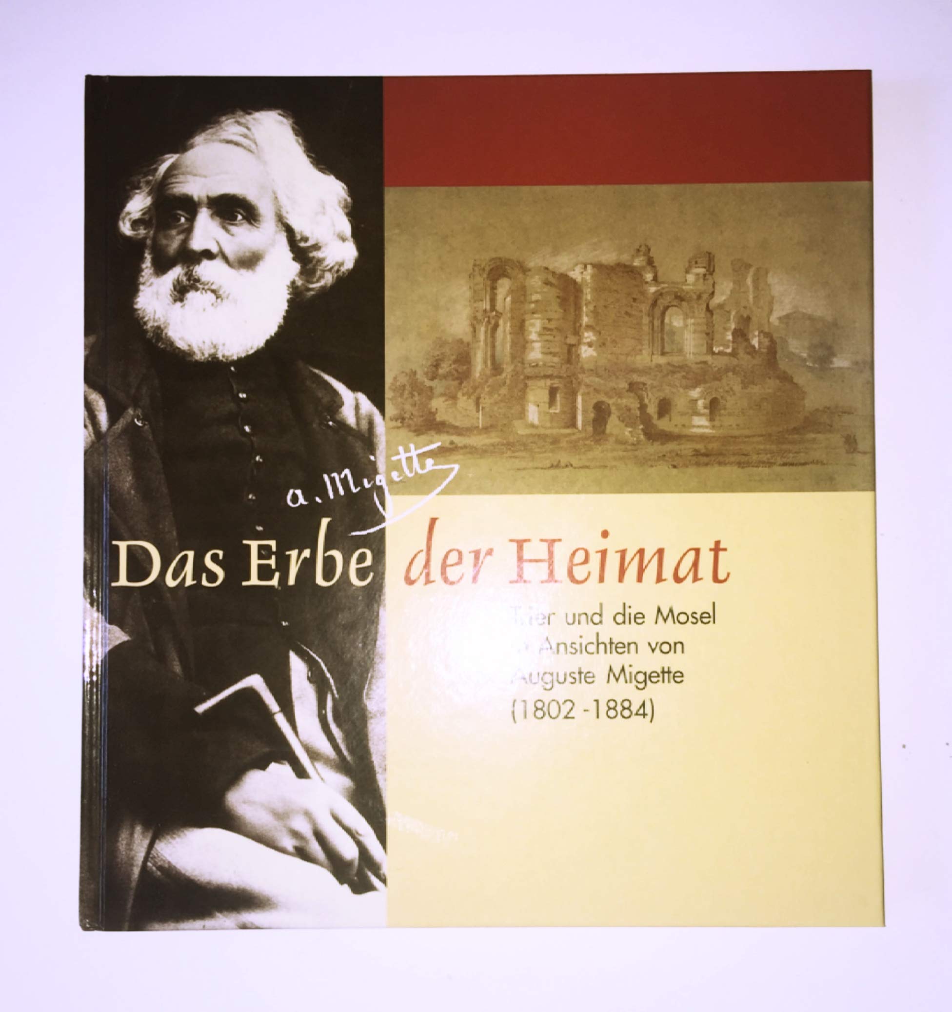 Das Erbe der Heimat - Trier und die Mosel in Ansichten von Auguste Migette (1802-1884) (Schriftenreihe des Rheinischen Landesmuseums Trier) Film, Art & Culture