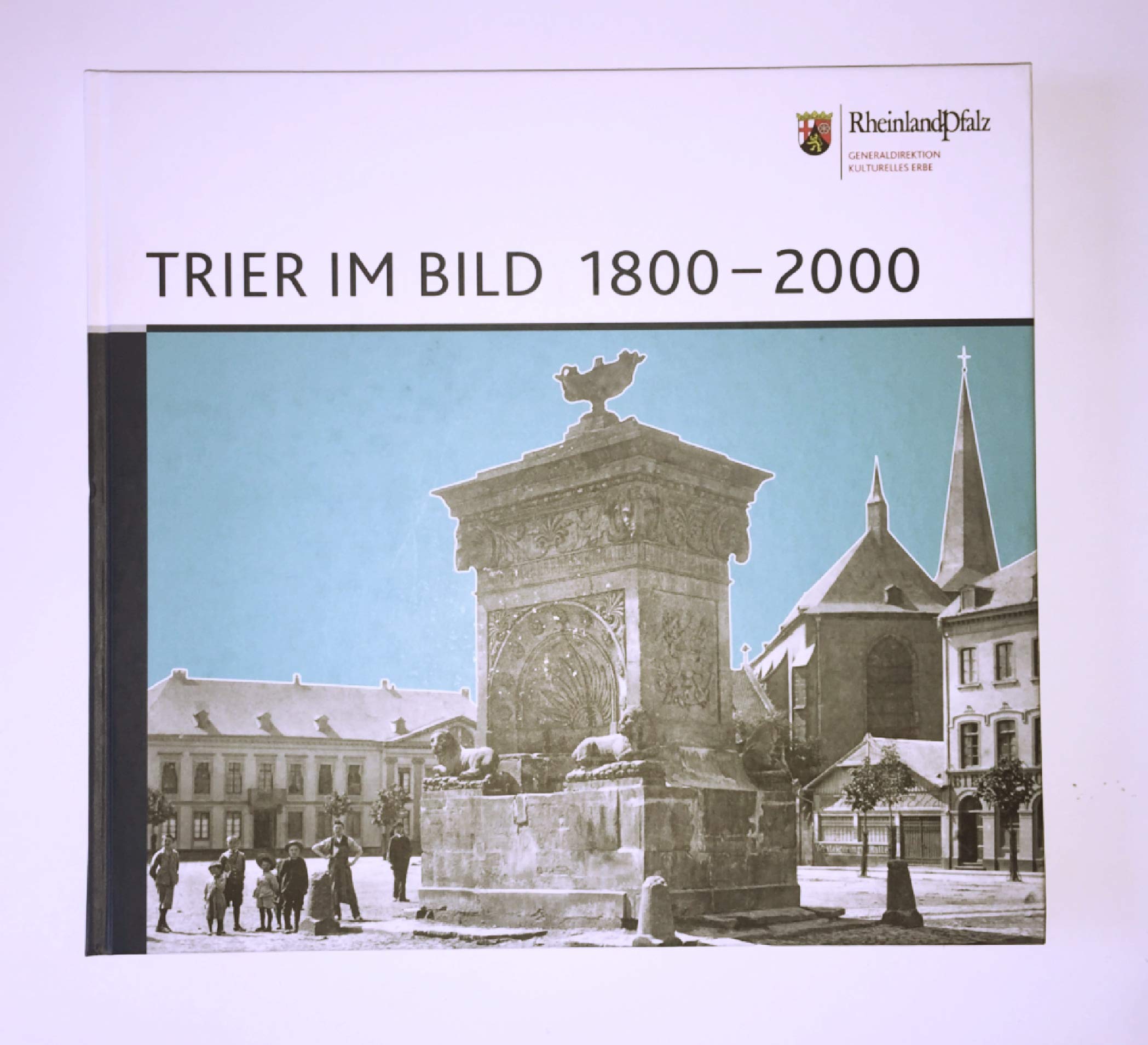 Trier im Bild 1800-2000: . Text und Bildauswahl: Peter Seewaldt. Aktuelle ... des Rheinischen Landesmuseums Trier) Politics & History