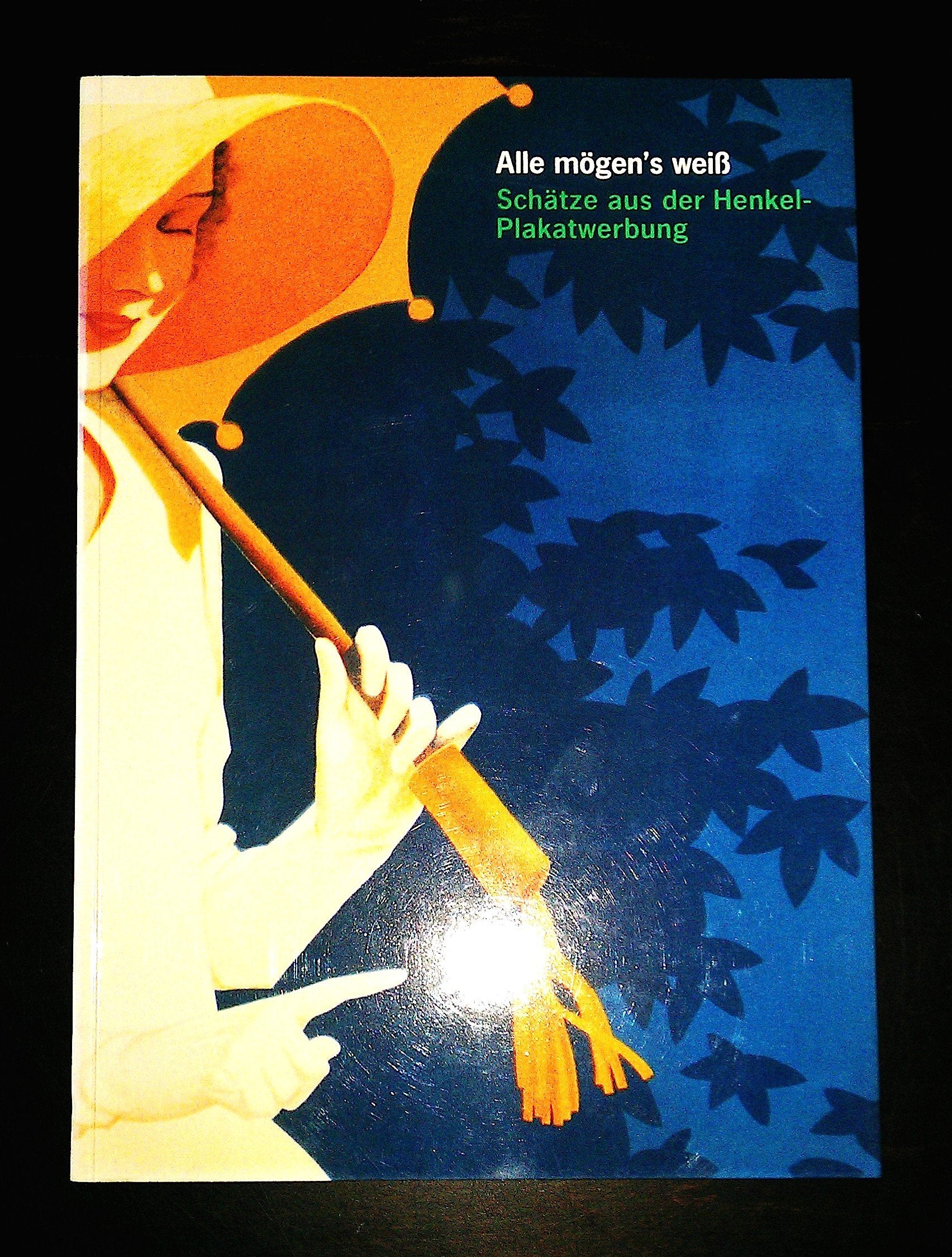 Alle mögen's weiß - Schätze aus der Henkel Plakatwerbung (Schriften des Werksarchivs) Books