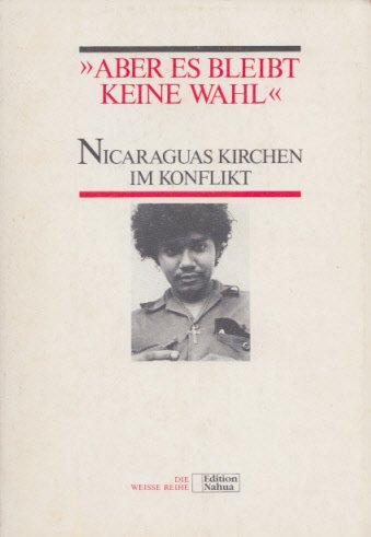 ...aber es bleibt keine Wahl.Nicaraguas Kirchen im Konflikt Books
