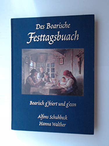 Des Boarische Festtagsbuach: Boarisch g'feiert und g'essn Home & Household