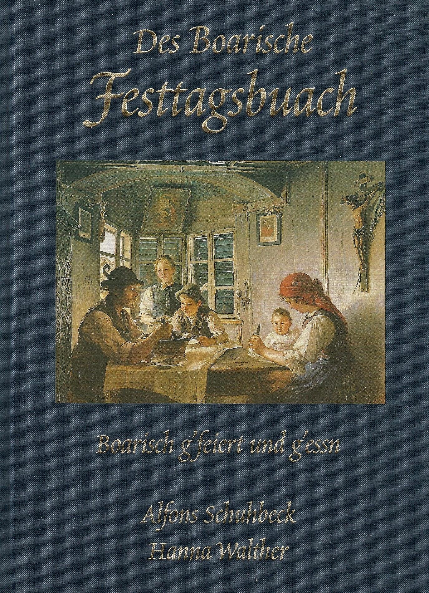 Das boarische Festtagsbuach. Boarische g'feiert und g'essn Books