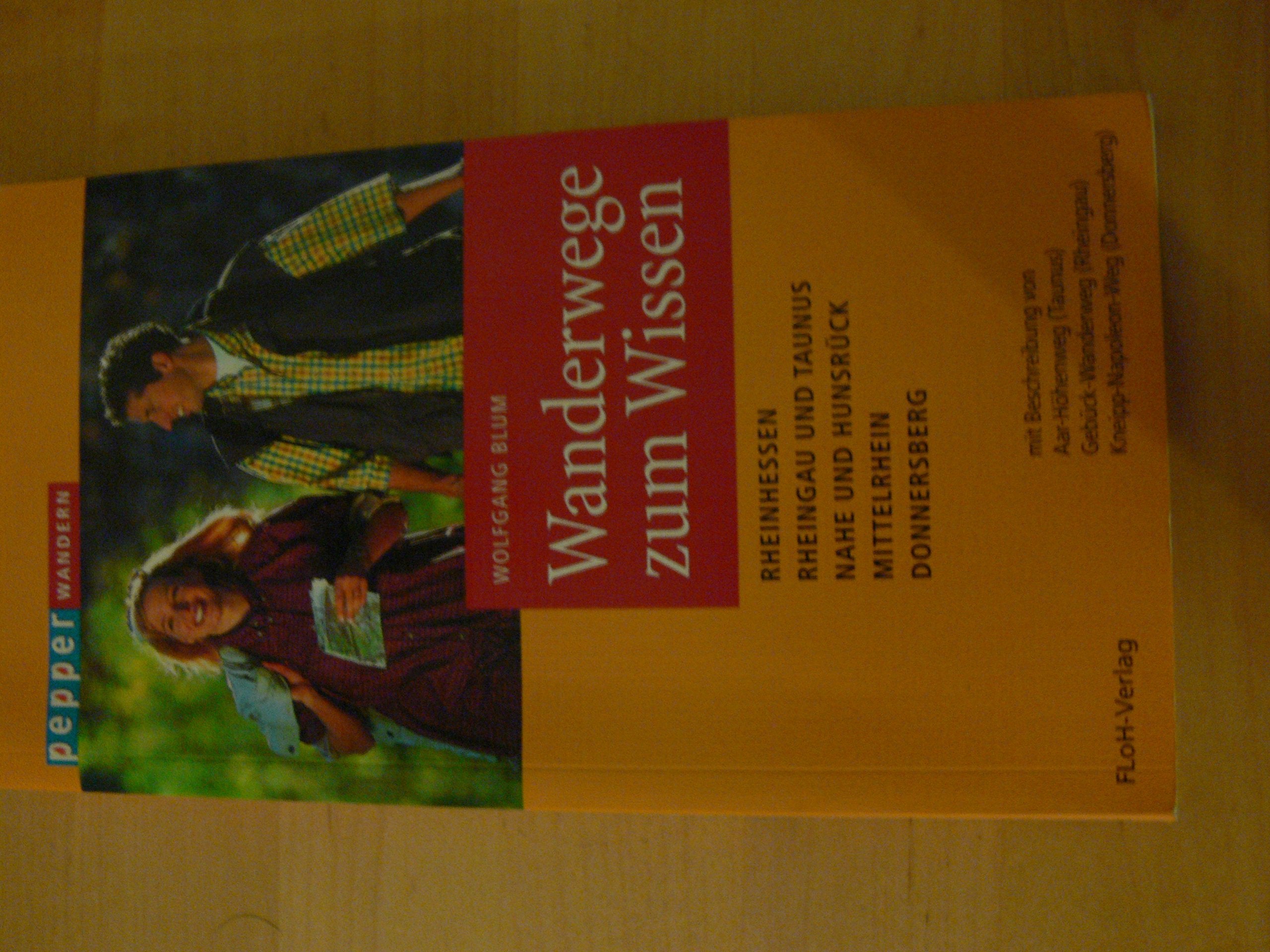 Wanderwege zum Wissen: Rheinhessen, Rheingau und Taunus, Nahe und Hunsrück, Mittelrhein, Donnersberg Books