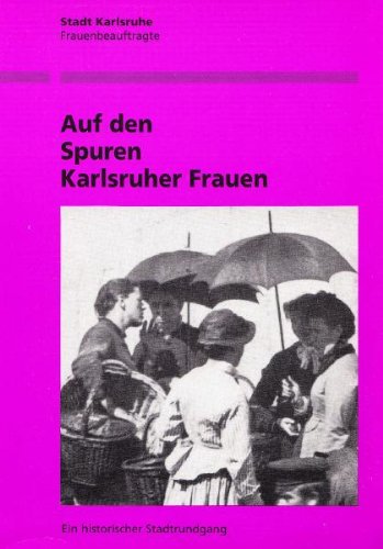 Auf den Spuren der Karlsruher Frauen: Ein historischer Stadtrundgang Politics & History