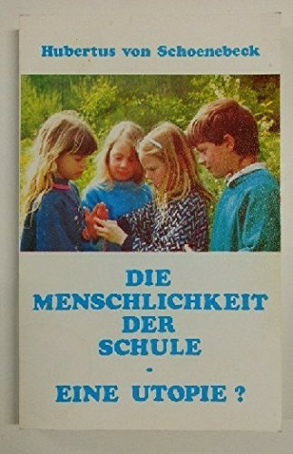 Die Menschlichkeit der Schule - eine Utopie?. Tagebuch eines kinderfreundlichen Lehrers Books