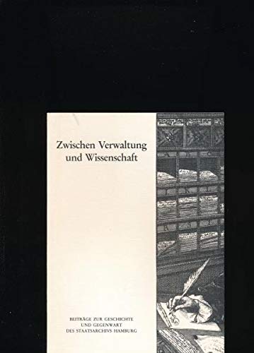 Zwischen Verwaltung und Wissenschaft: Beiträge zur Geschichte und Gegenwart des Staatsarchivs Hamburg (Beiträge zur Geschichte Hamburgs) Books