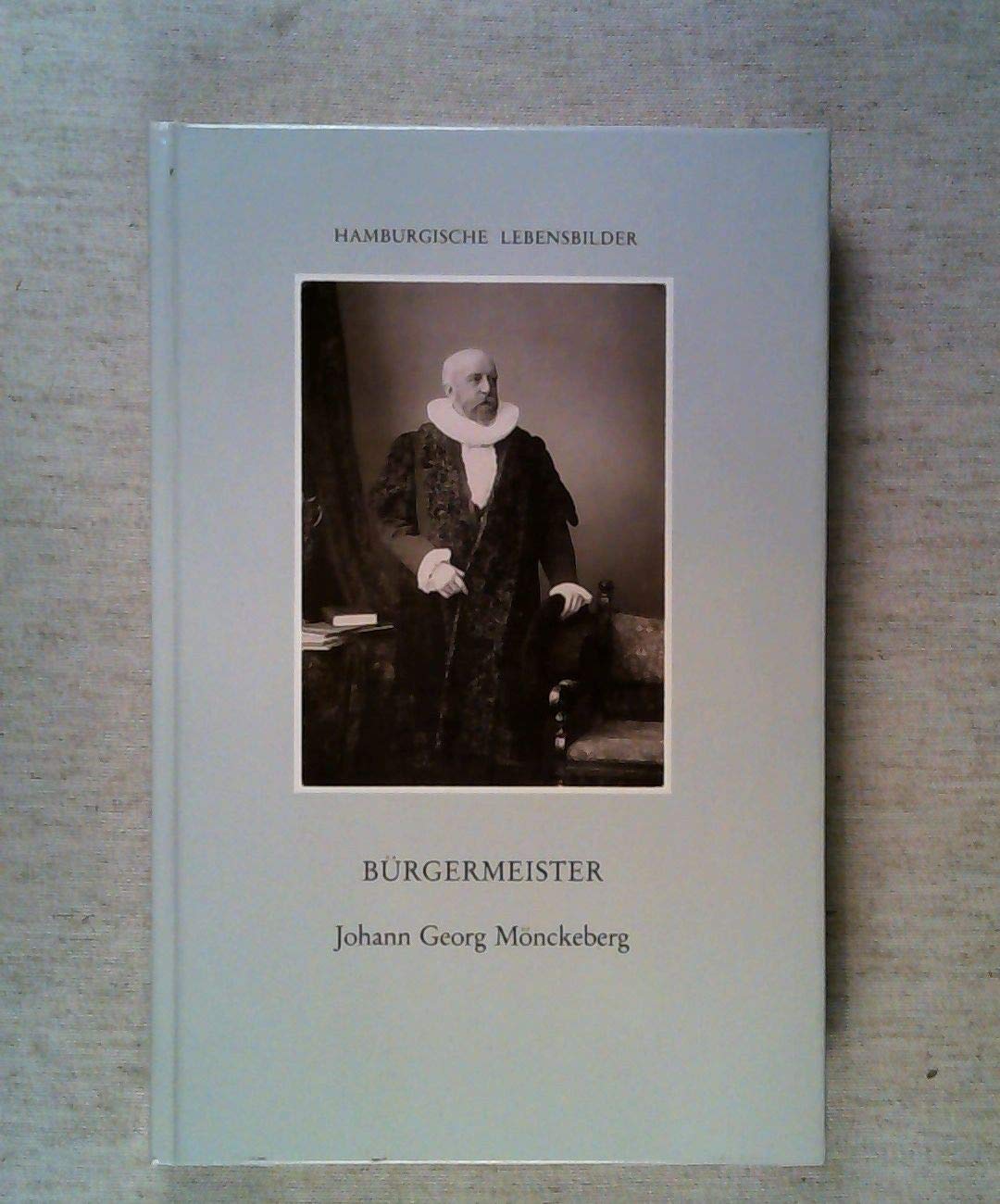 Bürgermeister Johann Georg Mönckeberg Politics & History