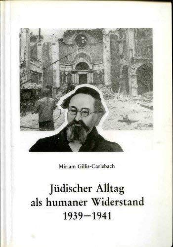 Jüdischer Alltag als humaner Widerstand: Dokumente des Hamburger Oberrabbiners Dr. Joseph Carlebach aus den Jahren 1939-1941 (Beiträge zur Geschichte Hamburgs) German history