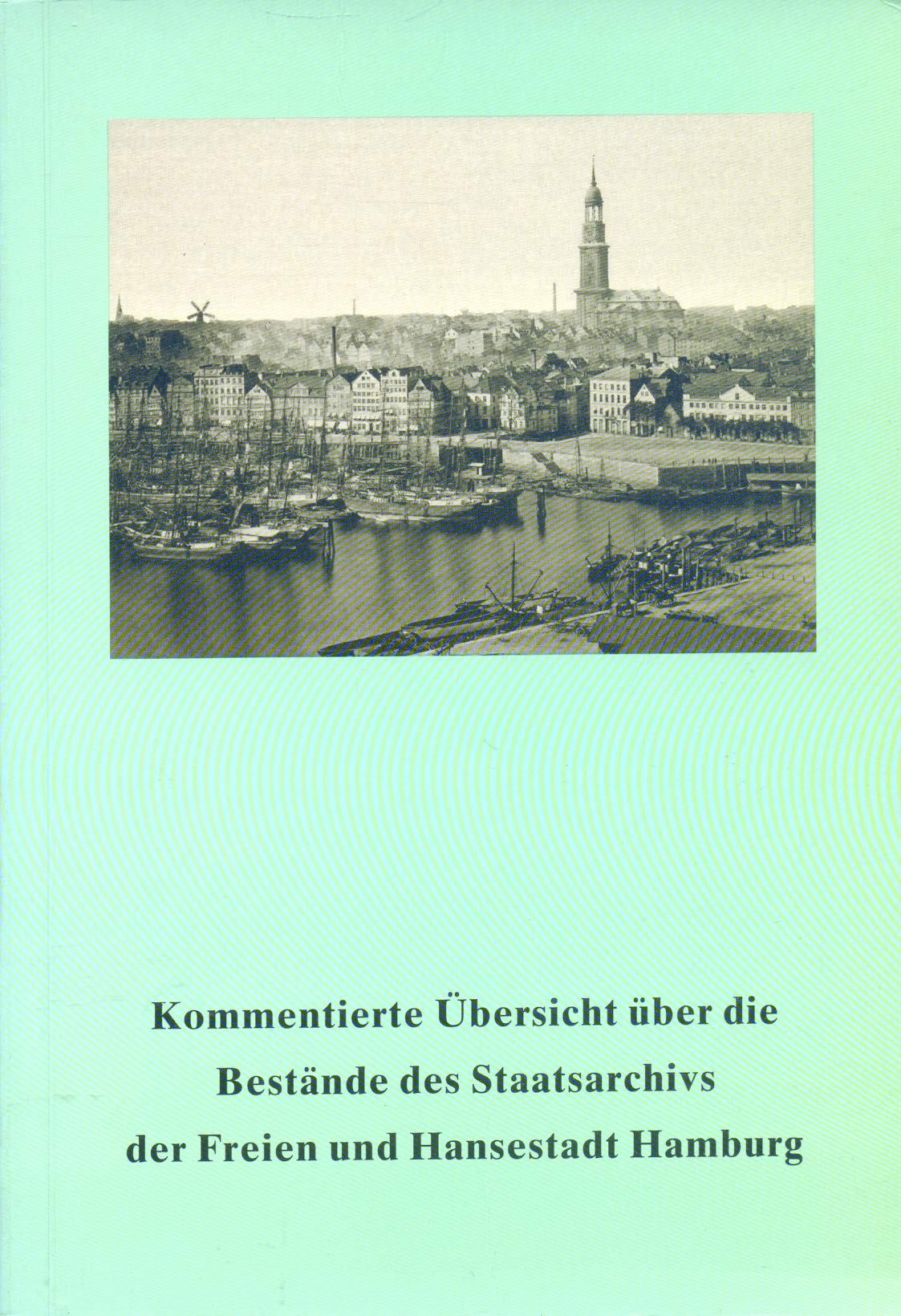 Kommentierte Übersicht über die Bestände des Staatsarchivs der Freien und Hansestadt Hamburg. Books