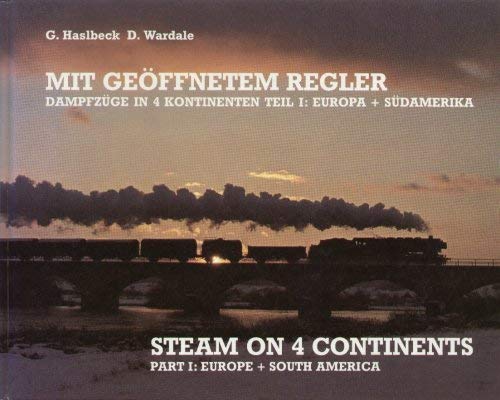 Mit geöffnetem Regler. Dampfzüge in 4 Kontinenten. Teil 1: Europa + Südamerika. Books