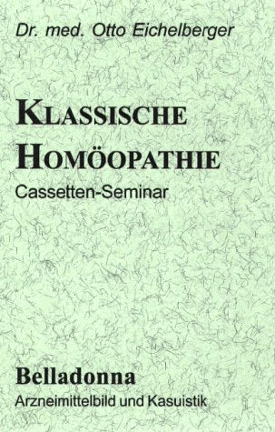 Die klassische Homöopathie. Belladonna Medicine