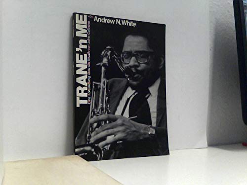 Trane'n Me. Eine Abhandlung über die Musik von John Coltrane Arts & Music