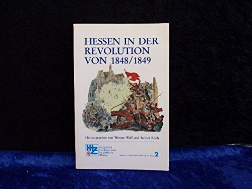 Hessen in der Revolution von 1848/1849 (Hessen in Geschichte und Politik, 2) German history