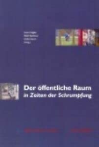 Der öffentliche Raum in Zeiten der Schrumpfung Architecture