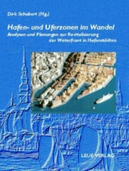 Hafen- und Uferzonen im Wandel. Analysen und Planungen zur Revitalisierung der Waterfront in Hafenstädten. (Edition Stadt und Region) Books