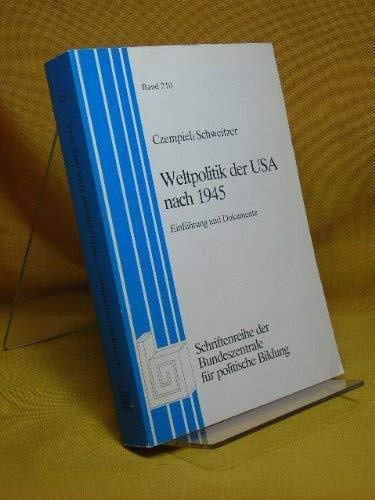 Weltpolitik der USA nach 1945. Einführung und Dokumente (Schriftenreihe der Bundeszentrale für politische Bildung. BAND 210) Social Sciences