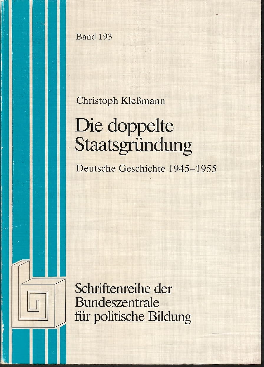 Die doppelte Staatsgründung. Deutsche Geschichte 1945-1955 Books