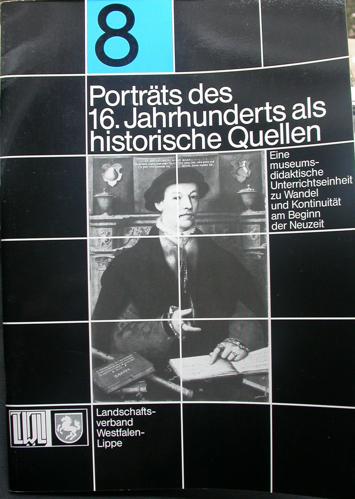 Porträts des 16. Jahrhunderts als historische Quellen. Eine museumsdidaktische Unterrichtseinheit zu Wandel u. Kontinuität am Beginn d. Neuzeit. Books