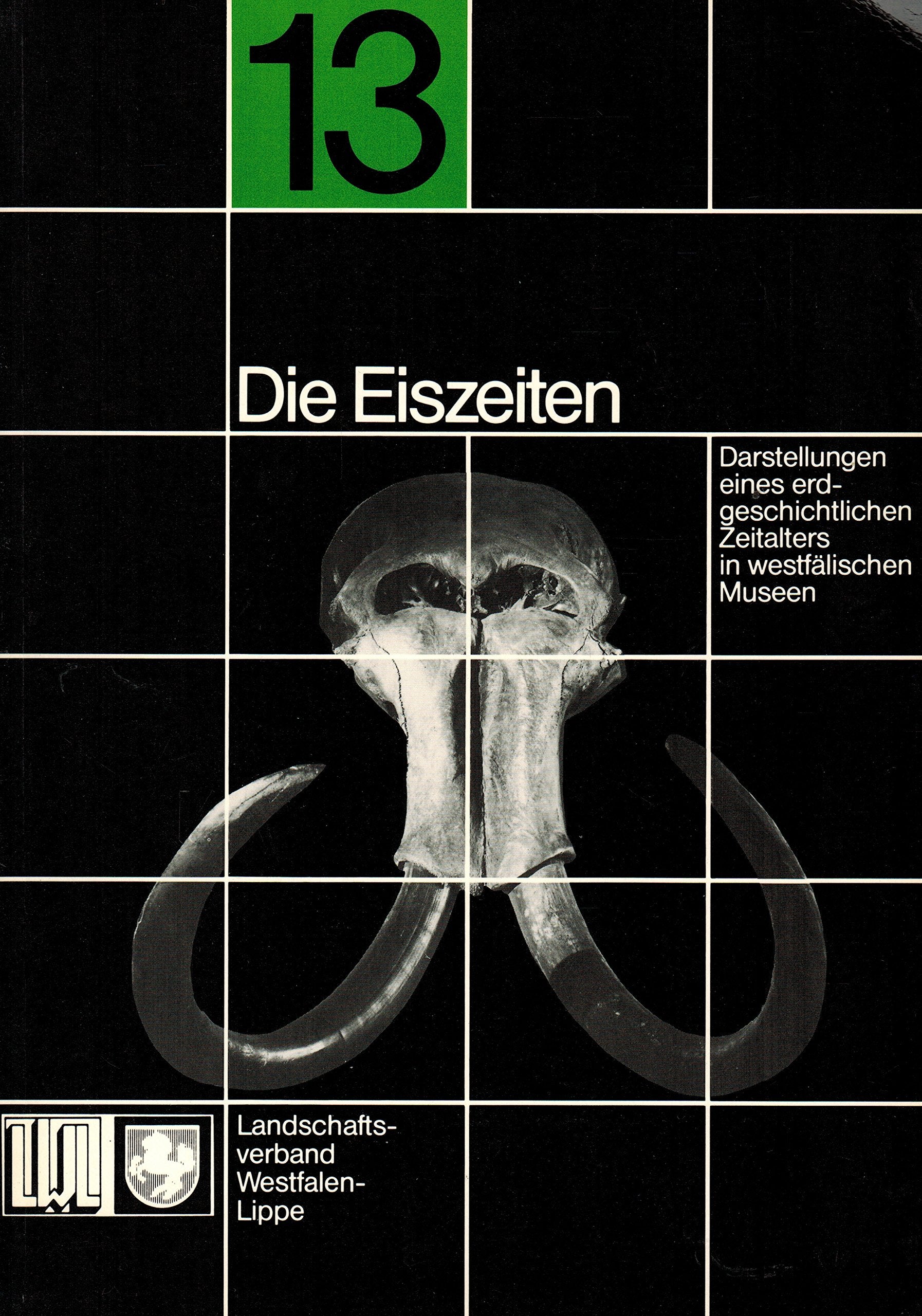 Die Eiszeiten. Darstellung eines erdgeschichtlichen Zeitalters in westfälischen Museen Books