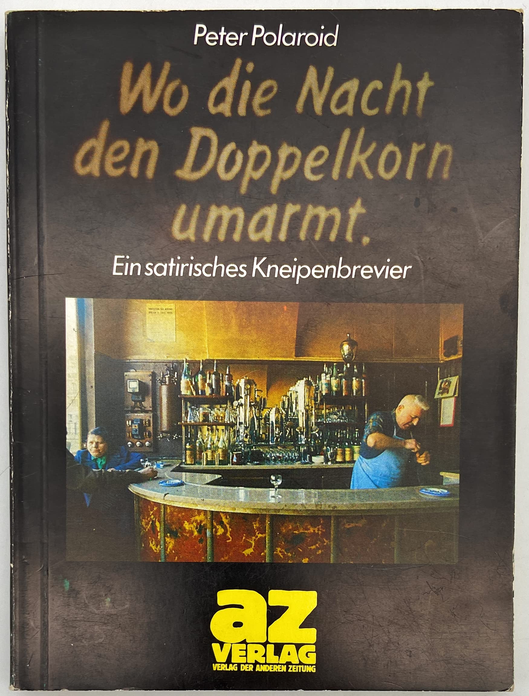 Wo die Nacht den Doppelkorn umarmt. Ein satirisches Kneipenbrevier Travel