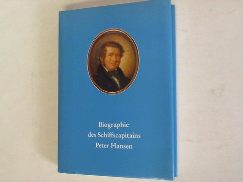 Biographie des Schiffscapitains Peter Hansen von Amalienburg bei Arnis im Herzogthum Schleswig Books