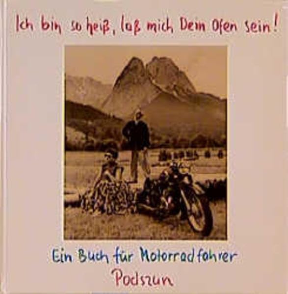 Ich bin so heiss, lass mich dein Ofen sein: Ein Buch für Motorradfahrer (Witz komm raus-Reihe) Books